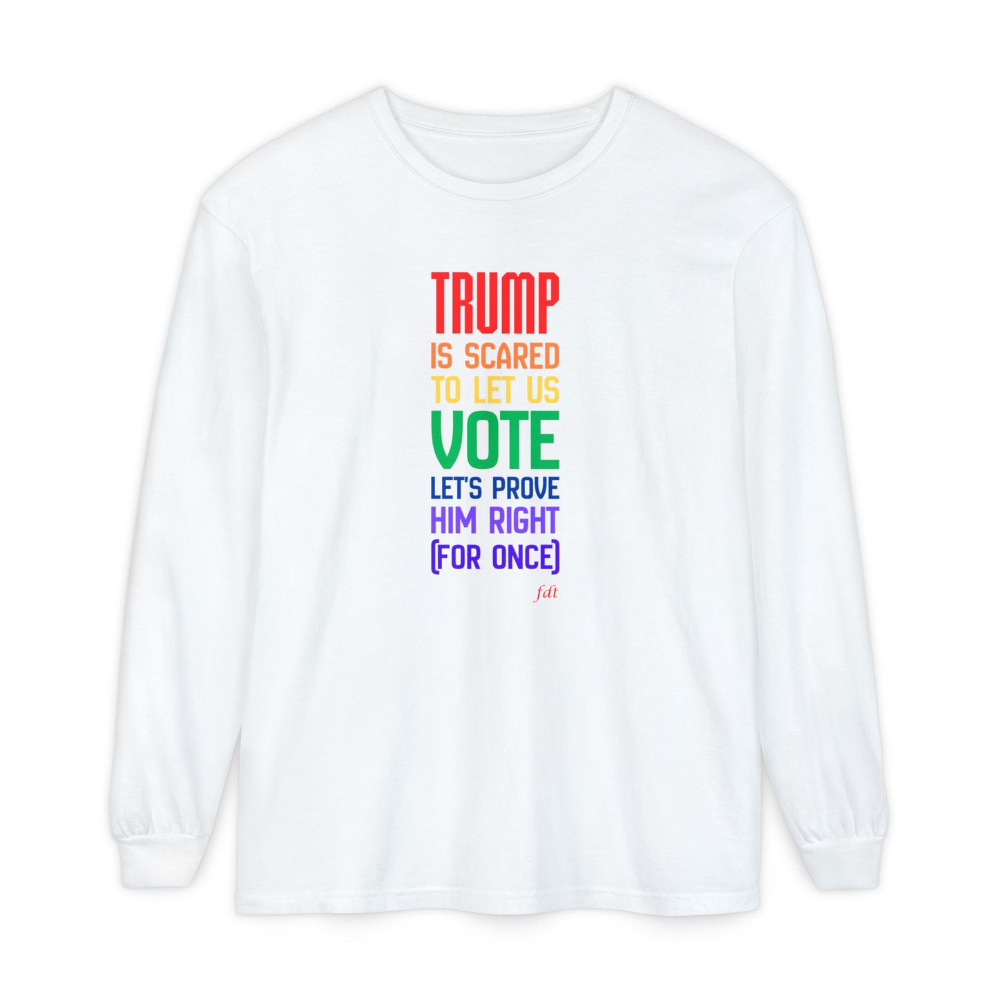 Pride-Themed 'Prove Him Right' Voting Long Sleeve T-Shirt