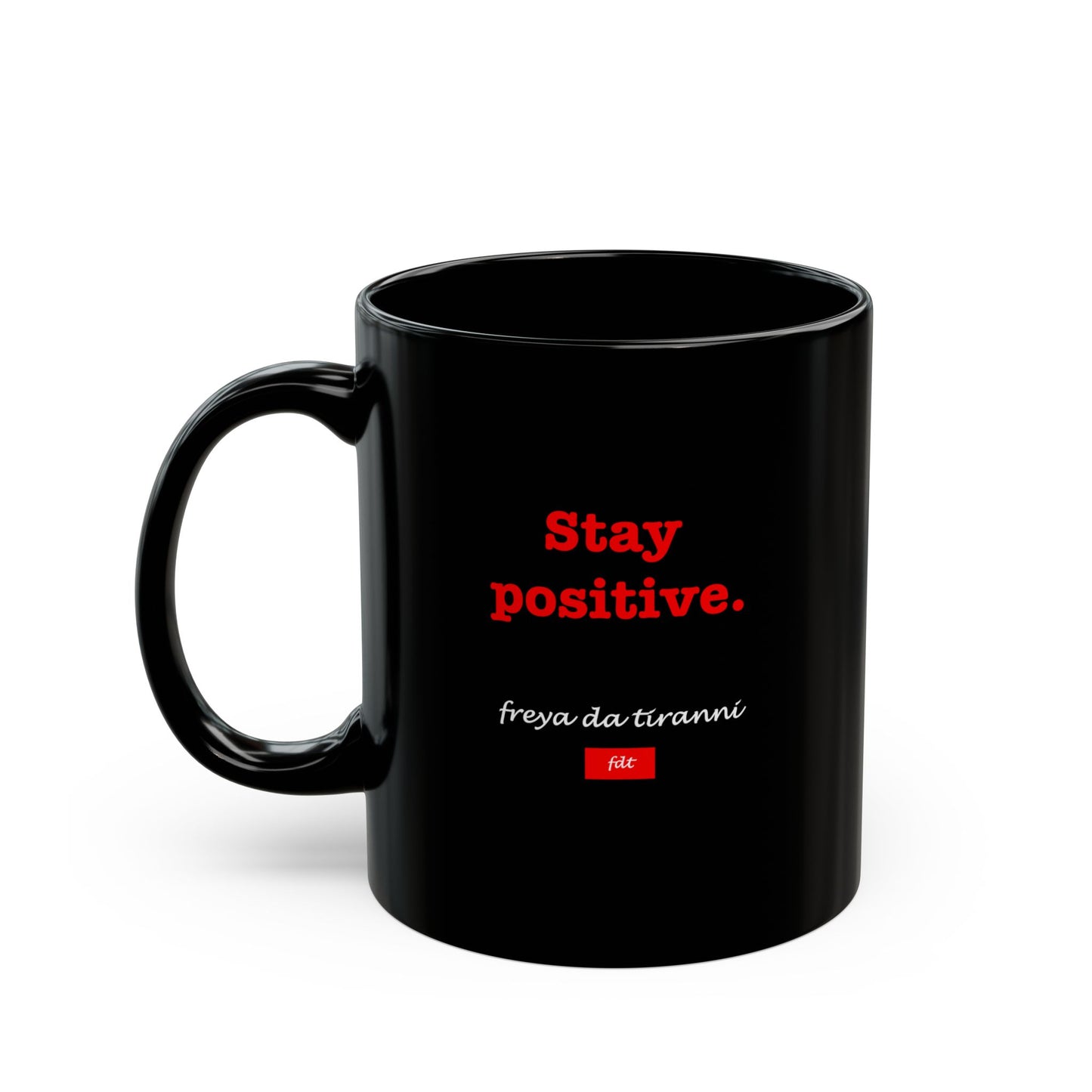 FDT Stay Positive Coffee Mug