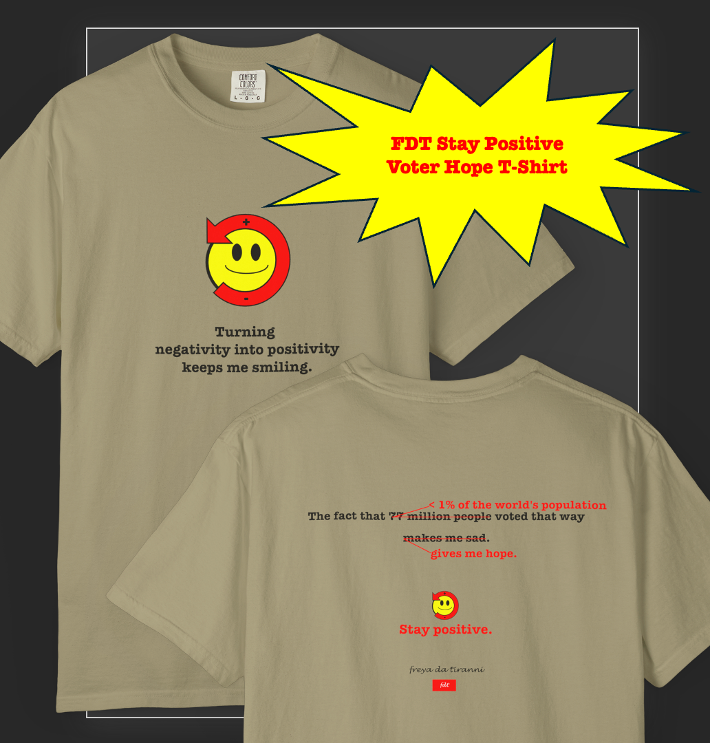 FDT Stay Positive Voter Hope T-Shirt - Comfort Colors, Short-Sleeve, Black Text
