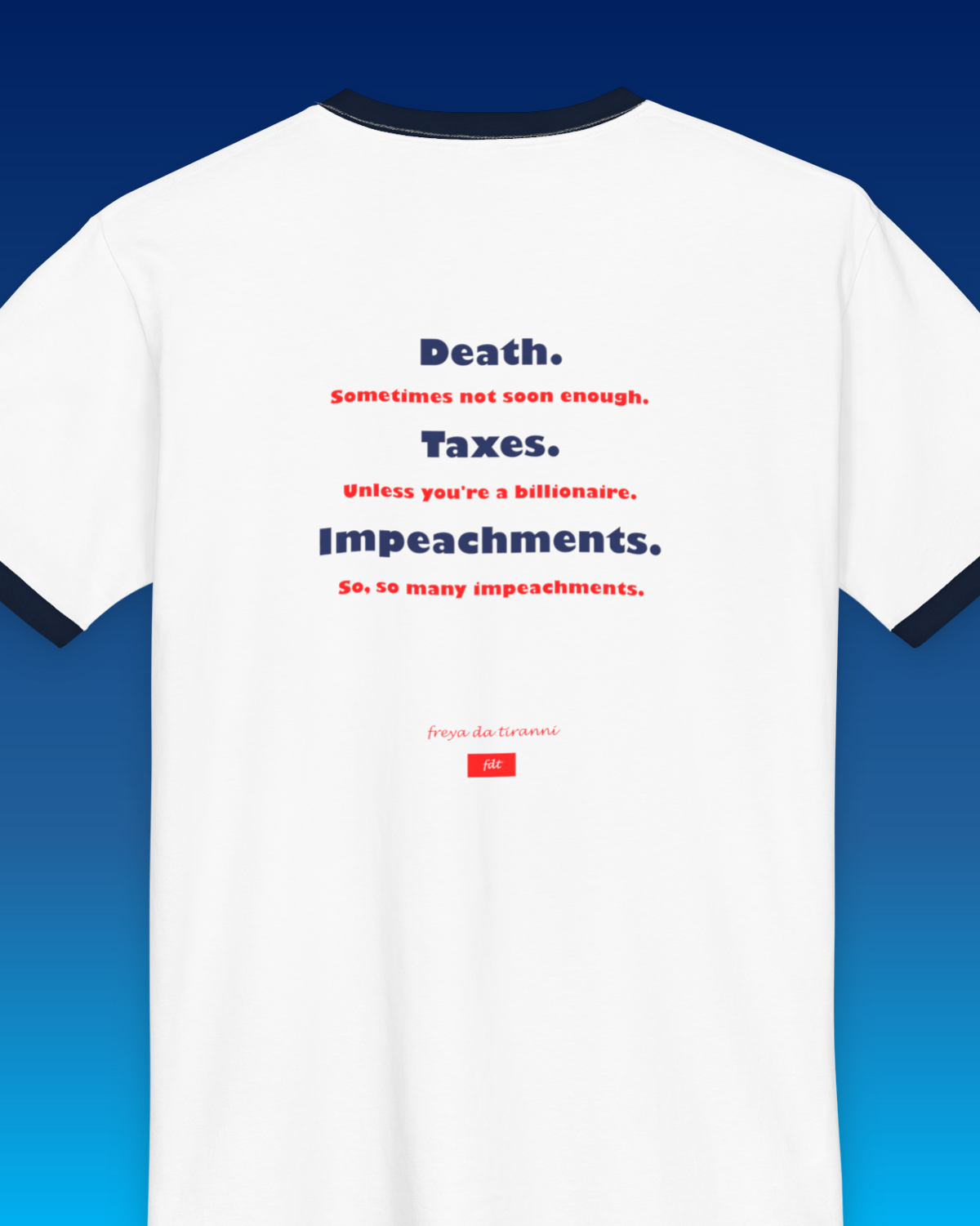 FDT Death Taxes Impeachments AS Colours Ringer T