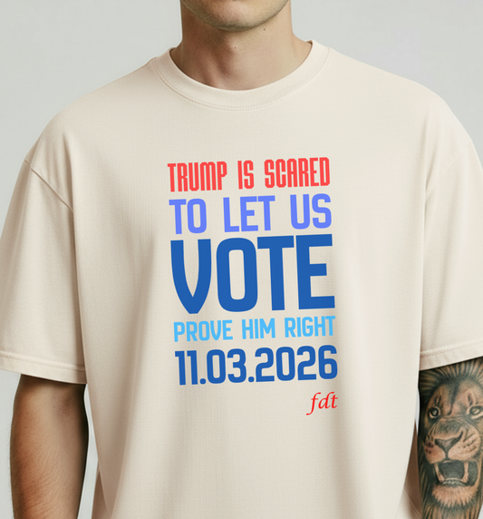 Get Out the Vote Trump Is Scared T-Shirt