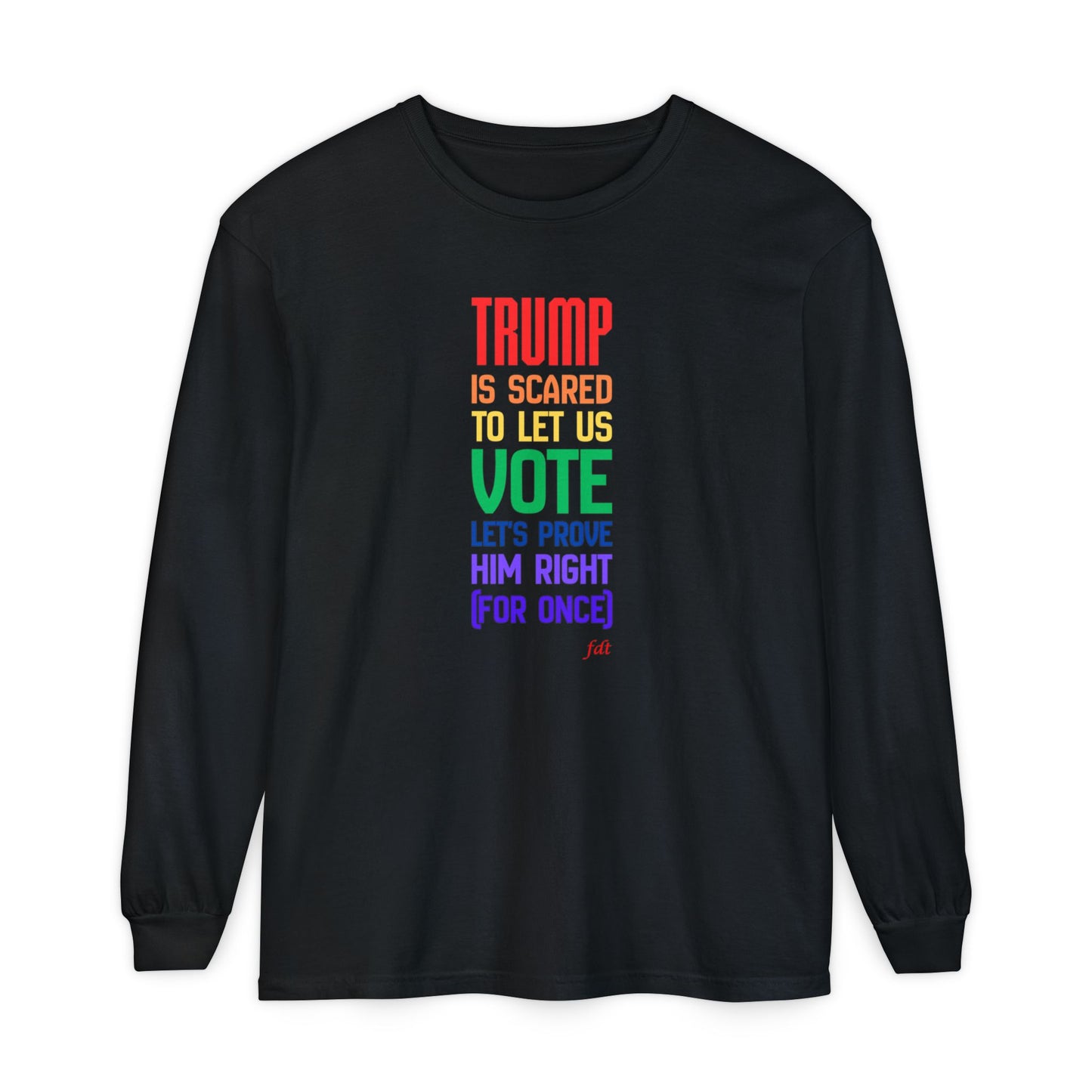 Pride-Themed 'Prove Him Right' Voting Long Sleeve T-Shirt